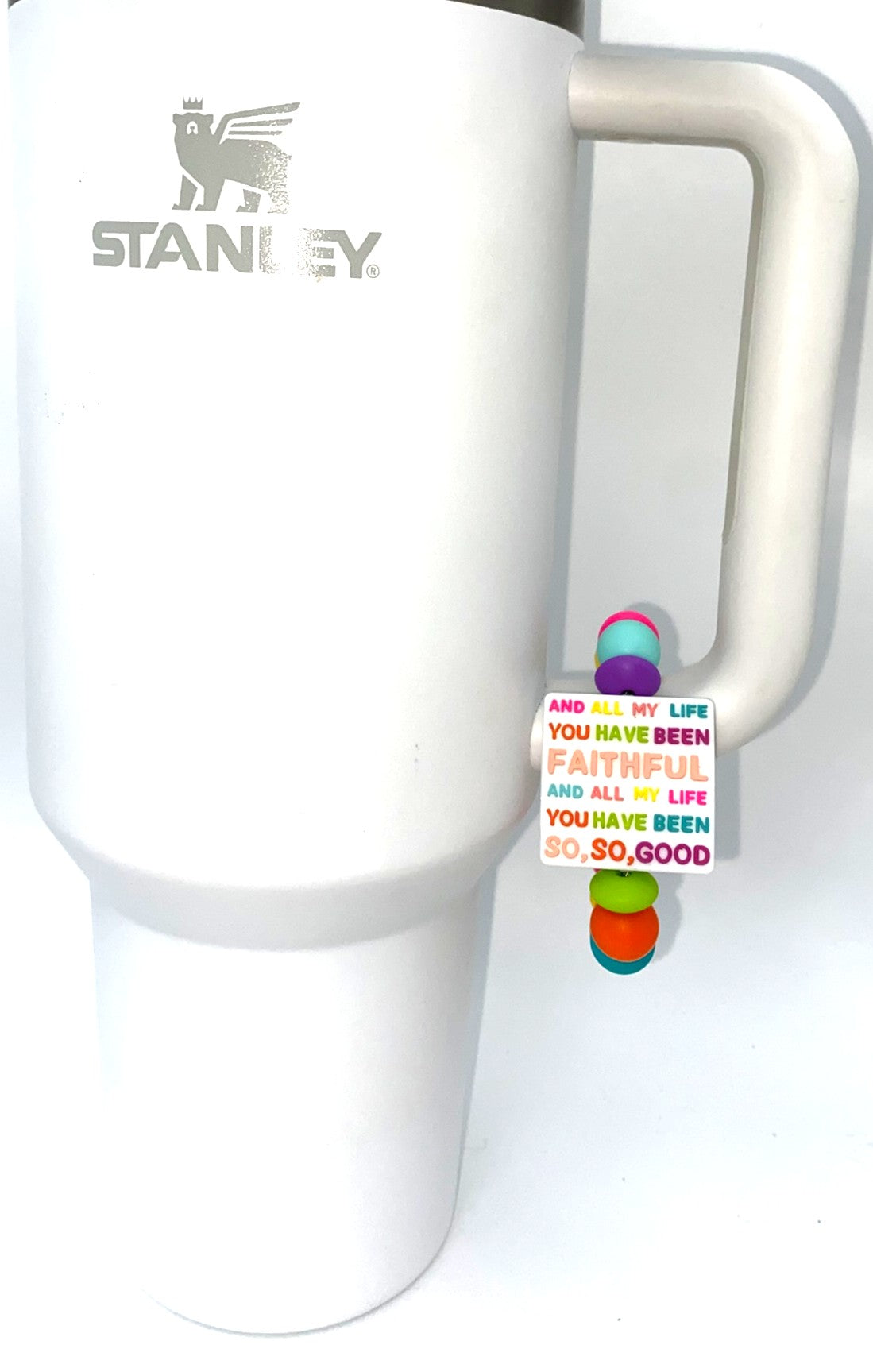 All My Life You Have Been Faithful All My Life You Have Been So So Good Stanley Tumbler Cup Handle Charm