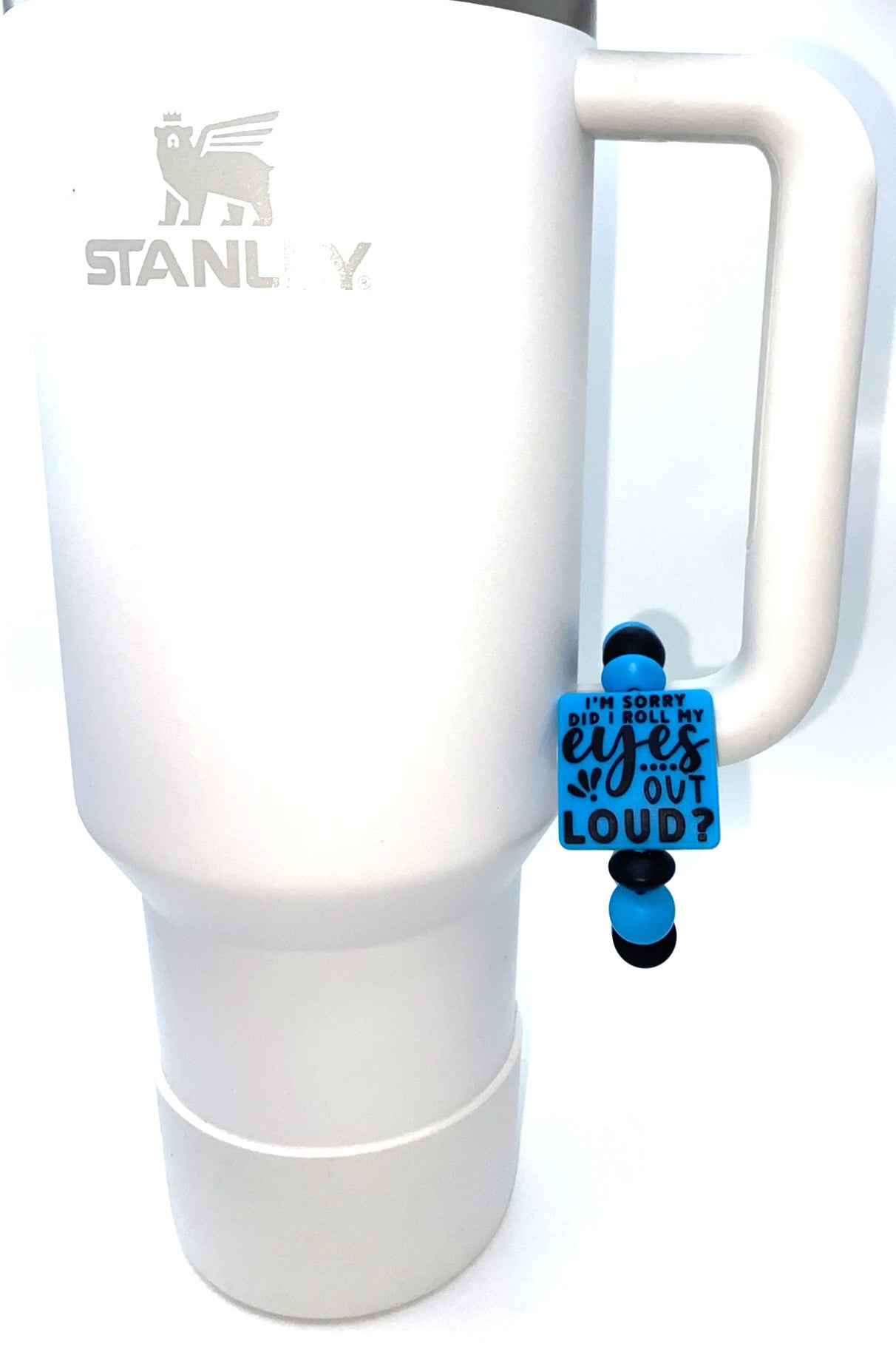 I'm Sorry Did I Roll My Eyes Out Loud Blue Stanley Tumbler Cup Handle Charm