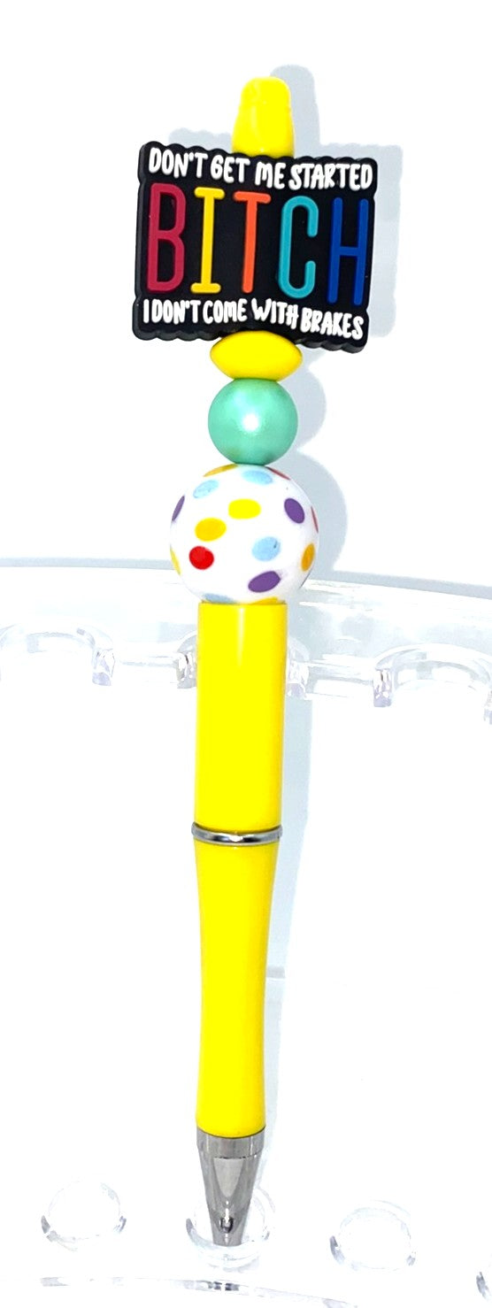 Don't Get Me Started Bitch I Don't Come With Brakes Beaded Pen