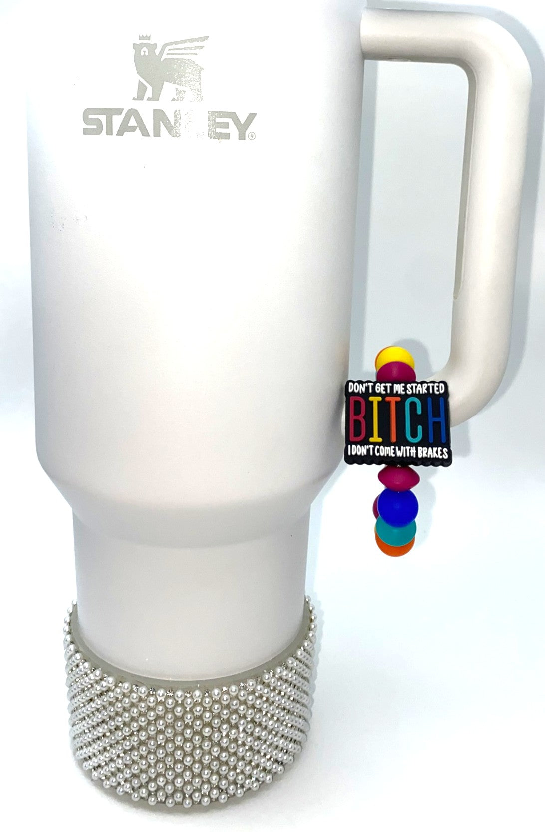 Don't Get Me Started Bitch I Don't Come With Brakes Stanley Tumbler Cup Handle Charm