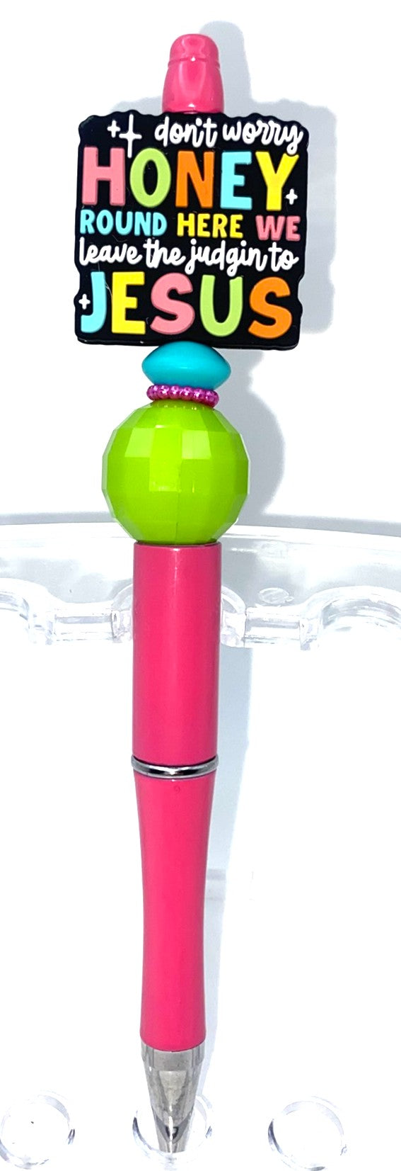 Don't Worry Honey Round Here We Leave The Judgin' To Jesus Beaded Pen