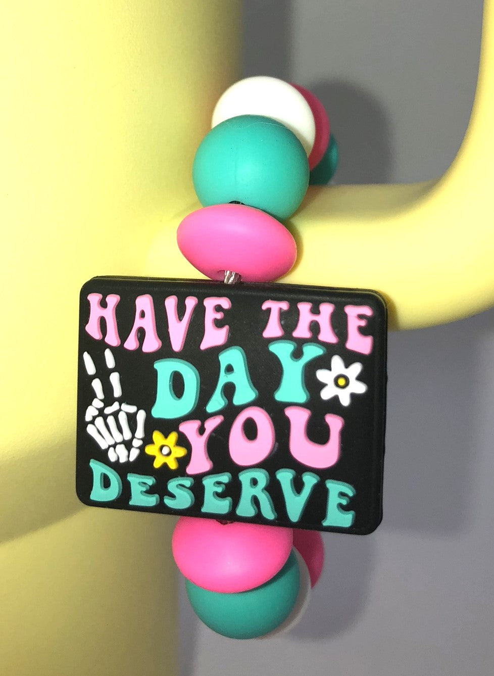 Have The Day You Deserve Skellie Peace Flowers Stanley Tumbler Cup Handle Charm