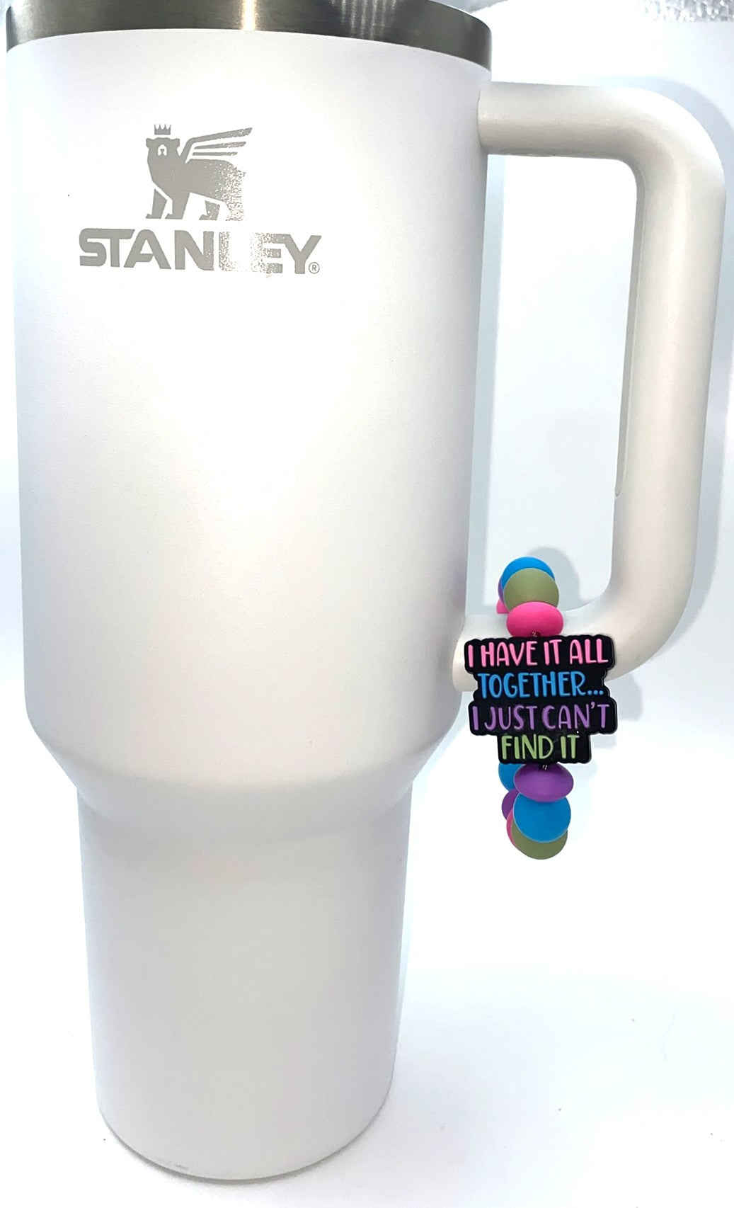I Have It All Together I Just Can't Find It Stanley Tumbler Cup Handle Charm