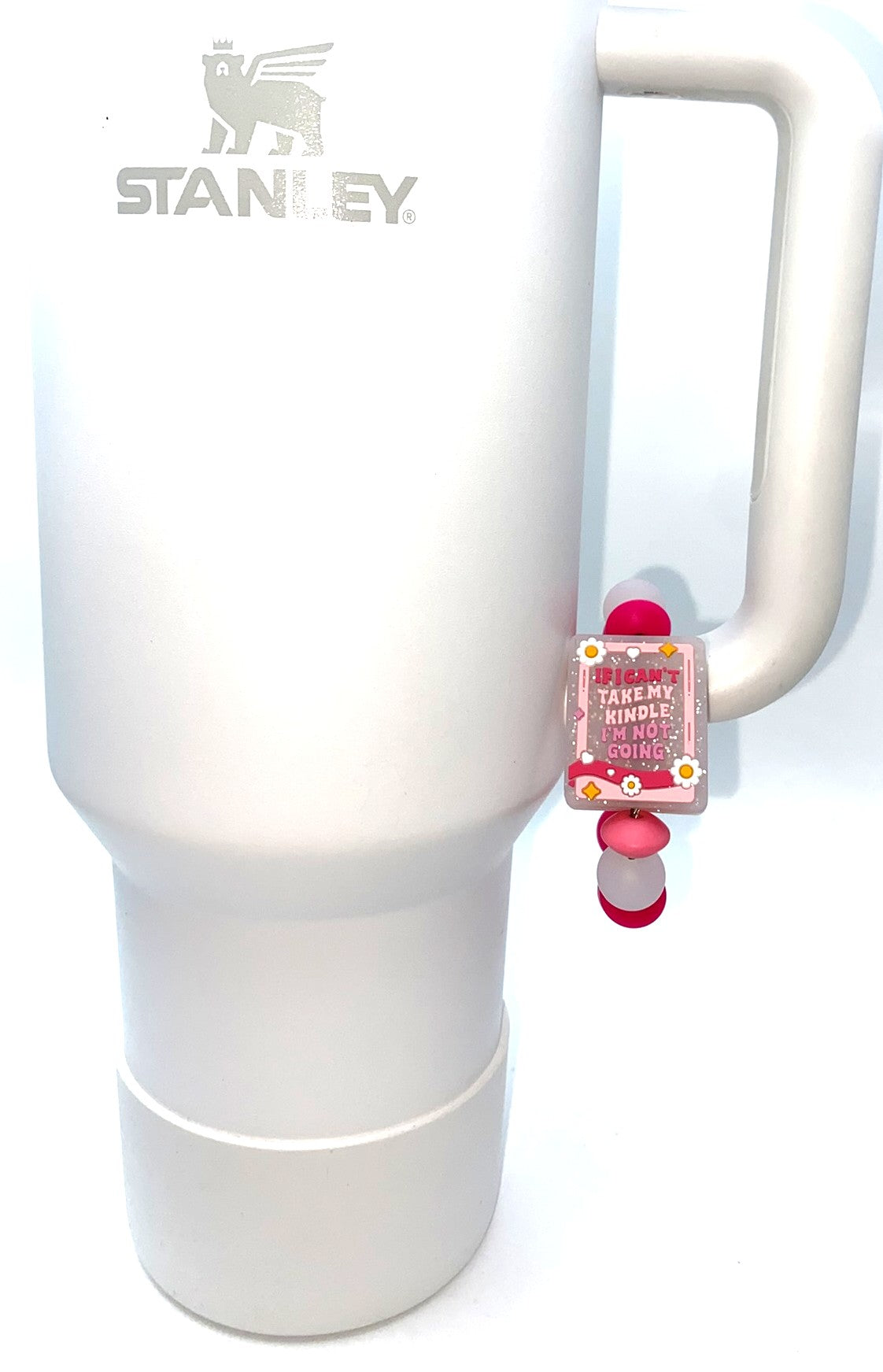 If I Can't Take My Kindle I'm Not Going Stanley Tumbler Cup Handle Charm