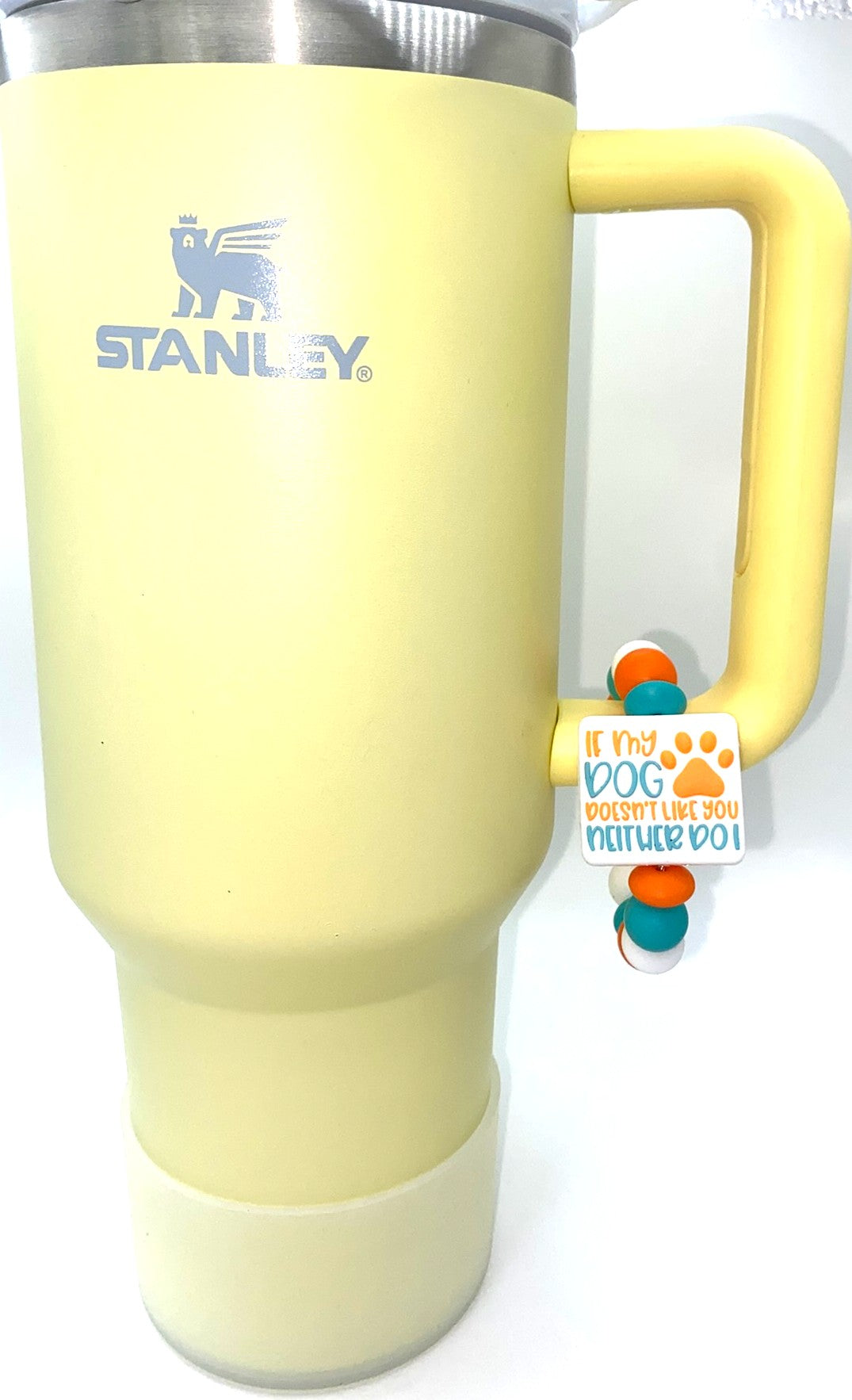 If My Dog Doesn't Like You Neither Do I funny Stanley Tumbler Cup Handle Charm
