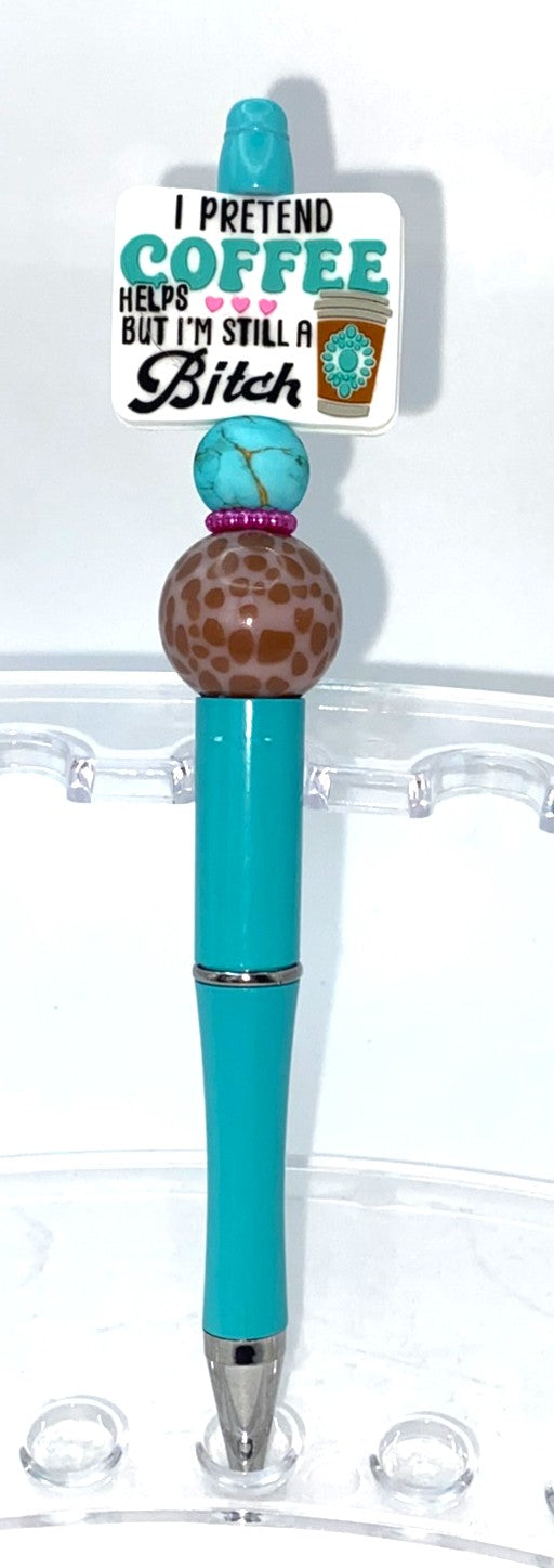 I Pretend Coffee Helps But I'm Still A Bitch Beaded Pen
