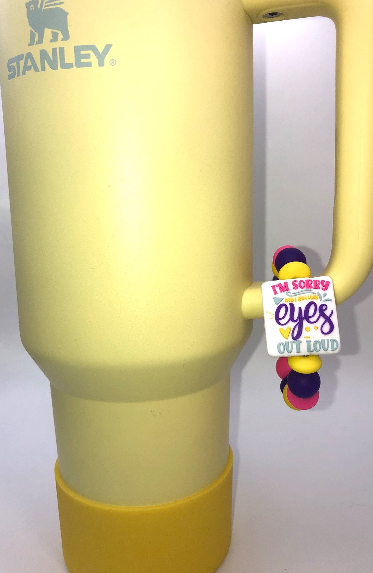 I'm Sorry Did I Roll My Eyes Out Loud Stanley Tumbler Cup Handle Charm