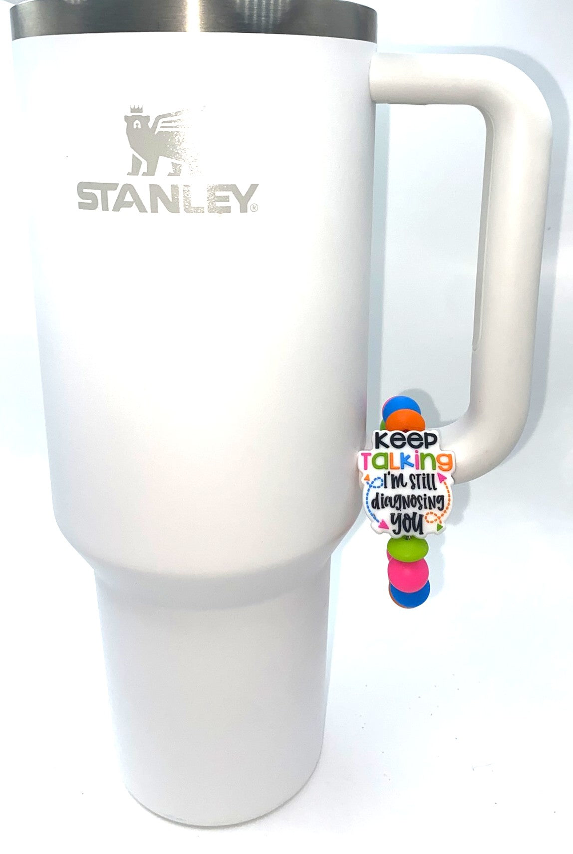 Keep Talking I'm Still Diagnosing You Funny Stanley Tumbler Cup Handle Charm