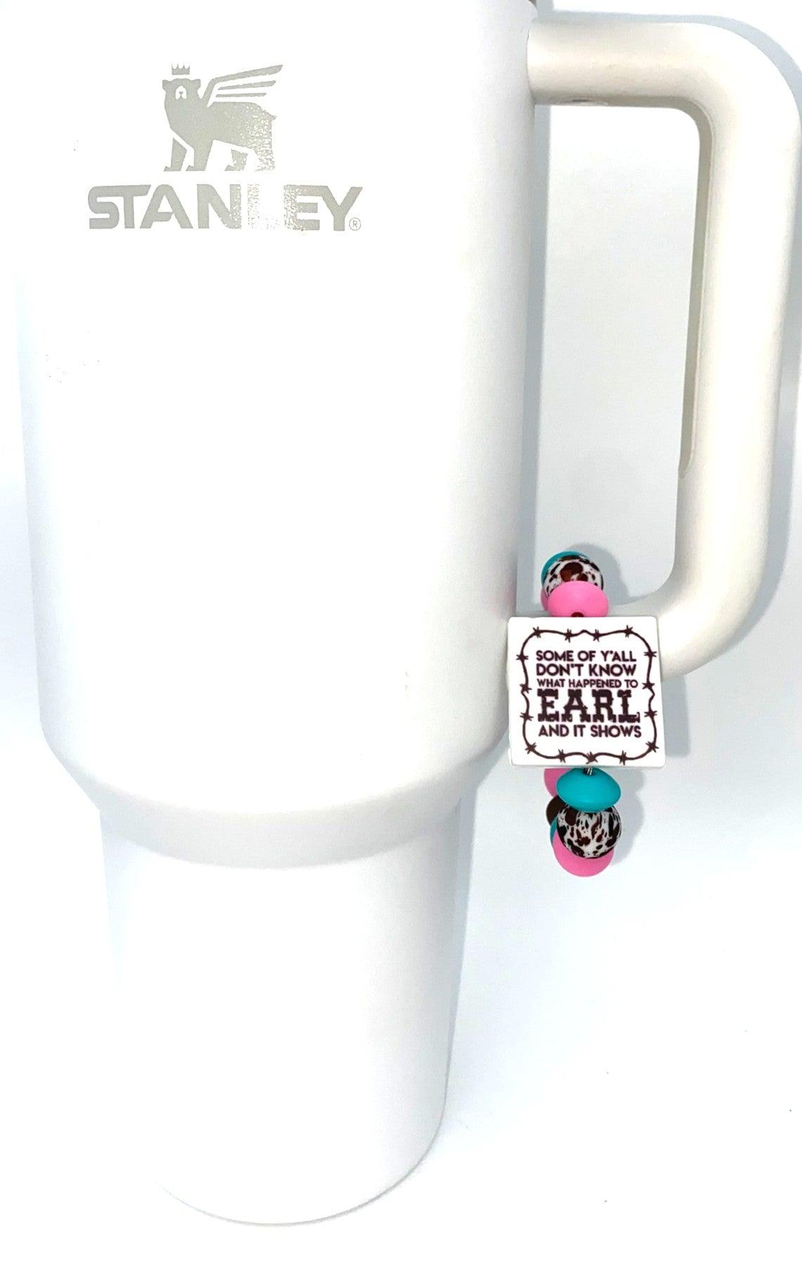 Some Of Y'all Don't Know What Happened To Earl & It Shows Stanley Tumbler Cup Handle Charm