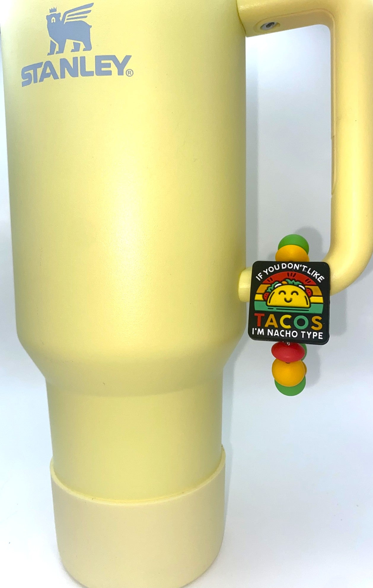 If You Don't Like Tacos I'm Nacho Type Mexican Food Stanley Tumbler Cup Handle Charm