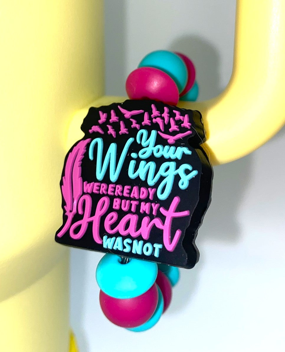 Your Wings Were Ready But My Heart Was Not Memorial Stanley Tumbler Cup Handle Charm