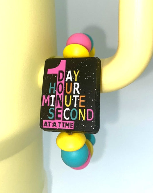 1 Day 1 Hour 1 Minute 1 Second At A Time Stanley Tumbler Cup Handle Charm