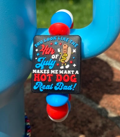 You Look Like the Fourth Of July Makes Me Want a Hot Dog Real Bad Stanley Tumbler Cup Handle Charm
