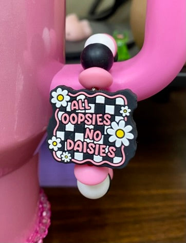 All Oopsies No Daisies Funny Stanley Tumbler Cup Handle Charm