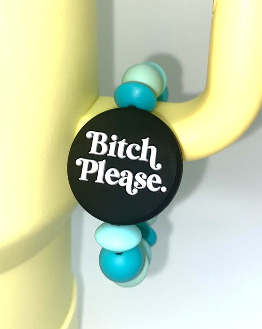 Bitch Please Round Stanley Tumbler Cup Handle Charm