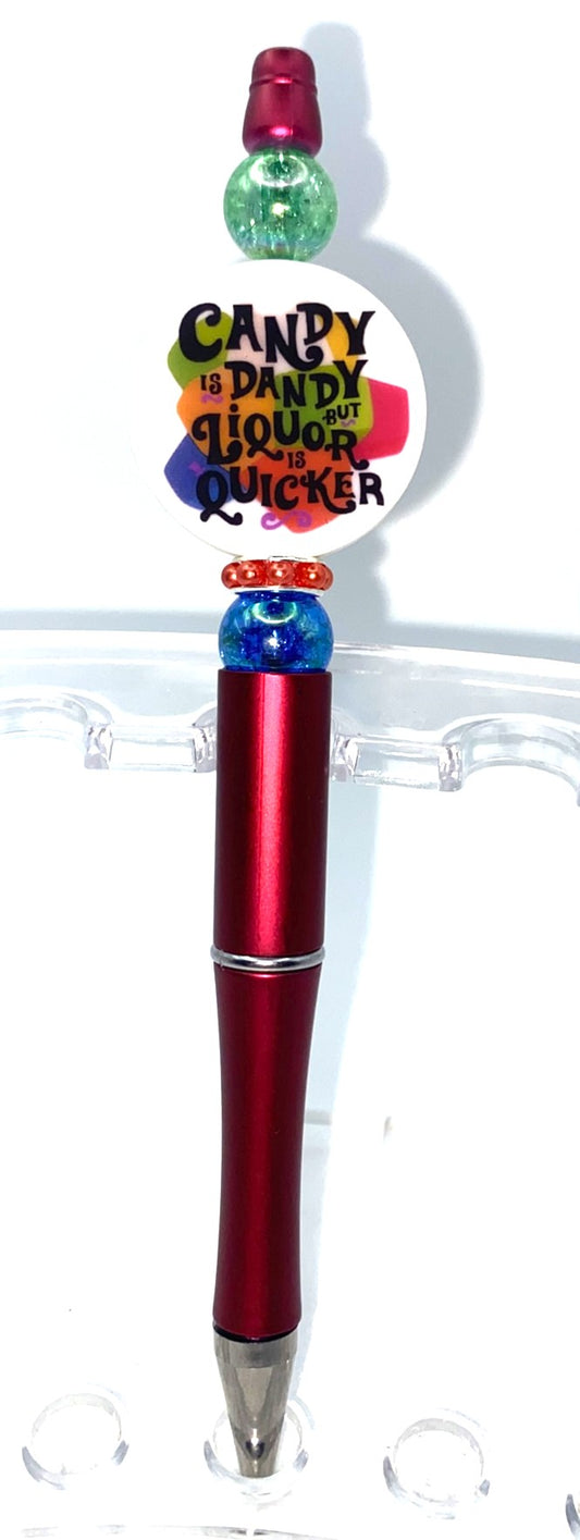 Candy Is Dandy Liquor Is Quicker Printed Round Beaded Pen