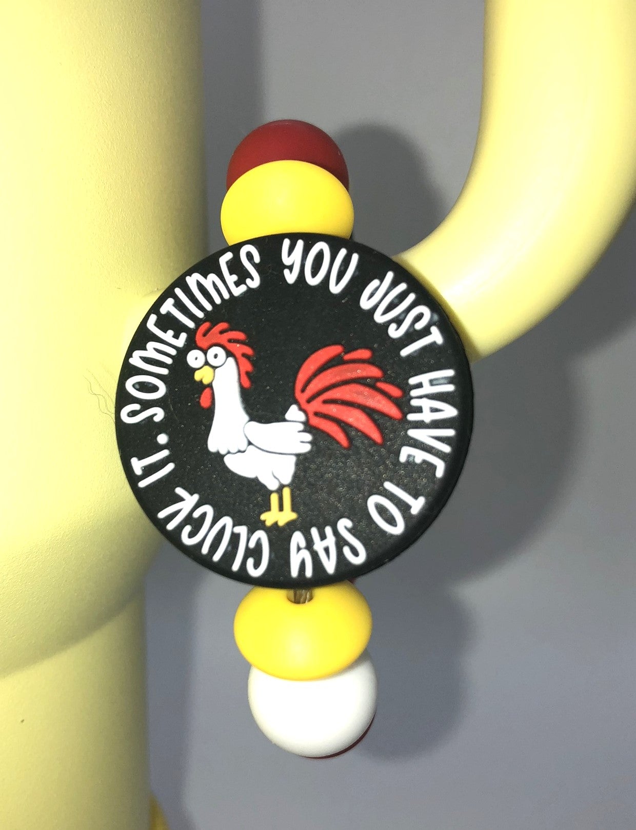 Sometimes You Just Have To Say Cluck It Chicken Stanley Tumbler Cup Handle Charm