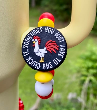 Sometimes You Just Have To Say Cluck It Chicken Stanley Tumbler Cup Handle Charm