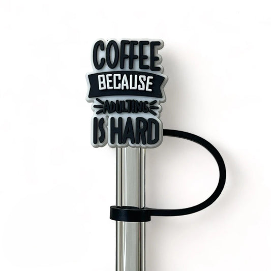 Coffee Because Adulting Is Hard Straw Topper