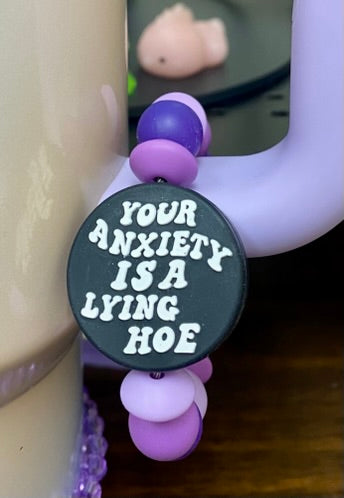 Your Anxiety Is A Lying Hoe Stanley Tumbler Cup Handle Charm