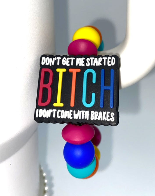 Don't Get Me Started Bitch I Don't Come With Brakes Stanley Tumbler Cup Handle Charm