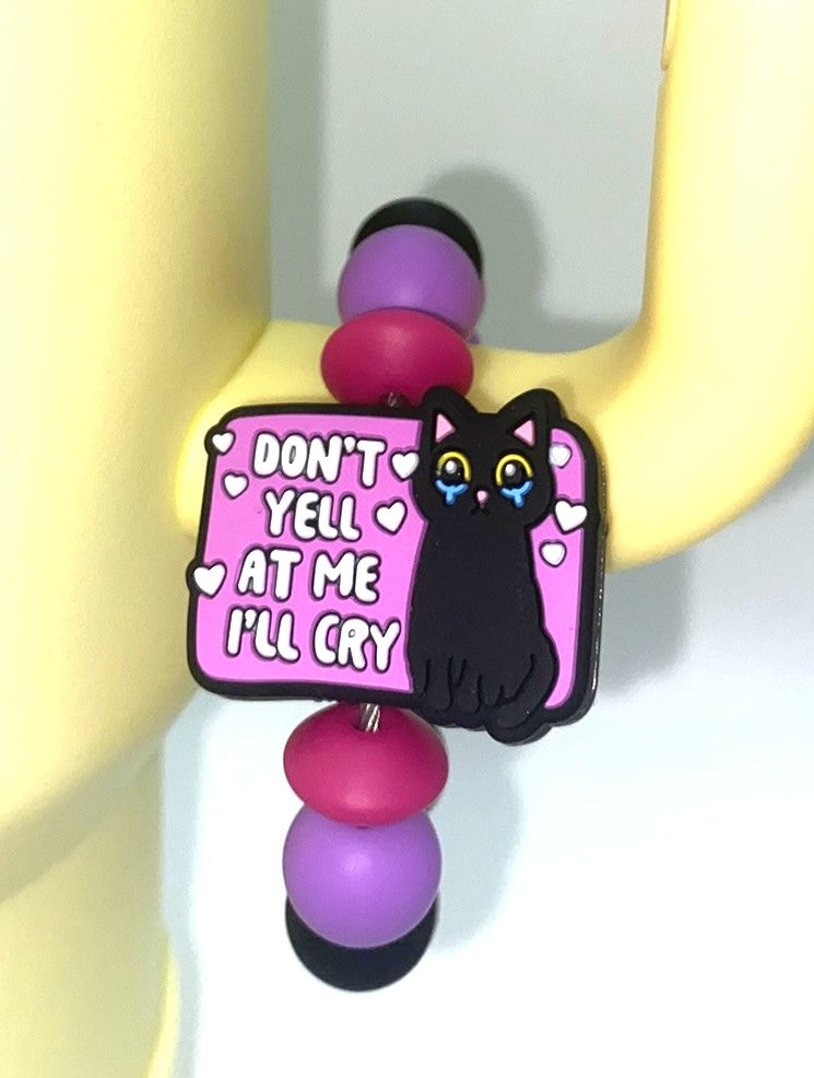 Don't Yell At Me I'll Cry Cat Funny Stanley Tumbler Cup Handle Charm