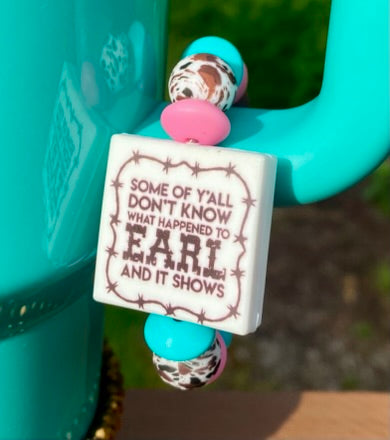 Some Of Y'all Don't Know What Happened To Earl & It Shows Stanley Tumbler Cup Handle Charm