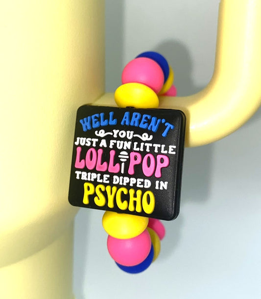 Well Aren't You Just A Fun Little Lollipop Triple Dipped In Psycho Funny Stanley Tumbler Cup Handle Charm