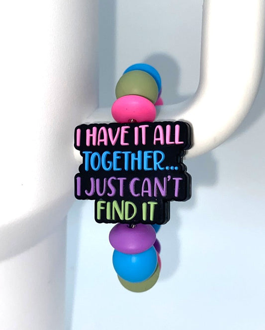 I Have It All Together I Just Can't Find It Stanley Tumbler Cup Handle Charm