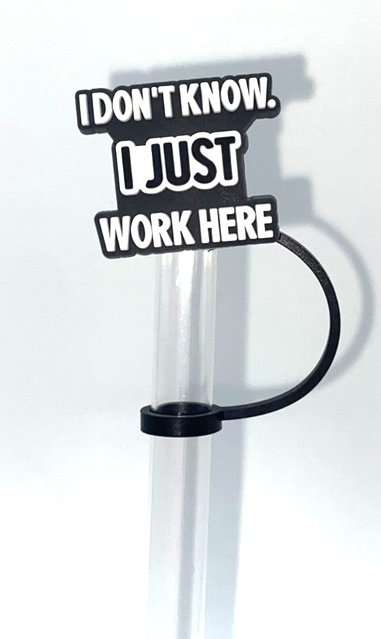 I Don't Know I Just Work Here Straw Topper