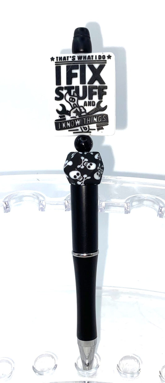 I Fix Stuff & I Know Things That's What I Do Beaded Pen