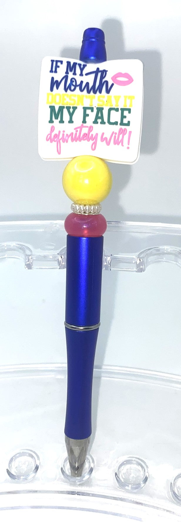 If My Mouth Doesn't Say It My Face Definitely Will Beaded Pen