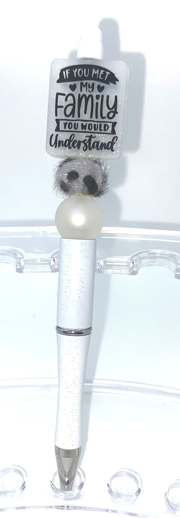 If You Met My Family You Would Understand Beaded Pen