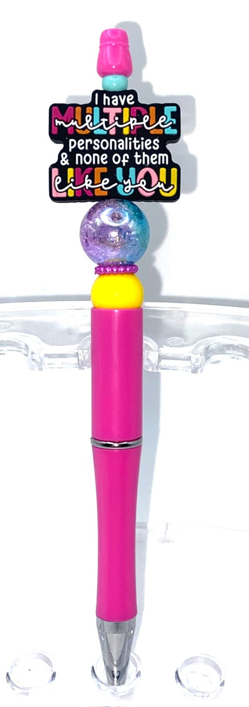 I Have Multiple Personalities & None Of Them Like You Beaded Pen