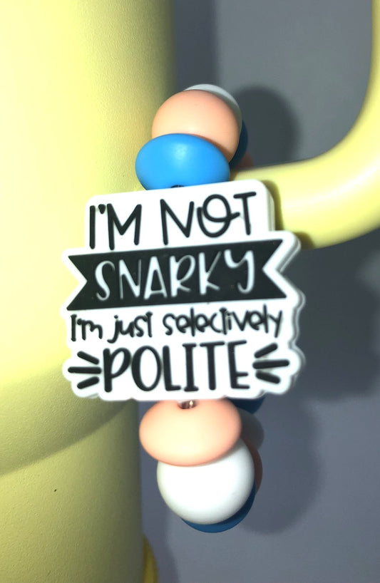 I'm Not Snarky I'm Just Selectively Polite Stanley Tumbler Cup Handle Charm