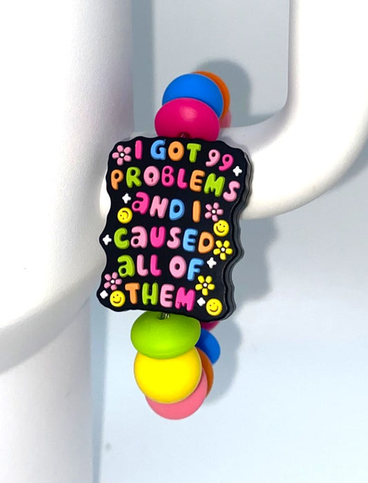 I Got 99 Problems And I Caused All Of Them Stanley Tumbler Cup Handle