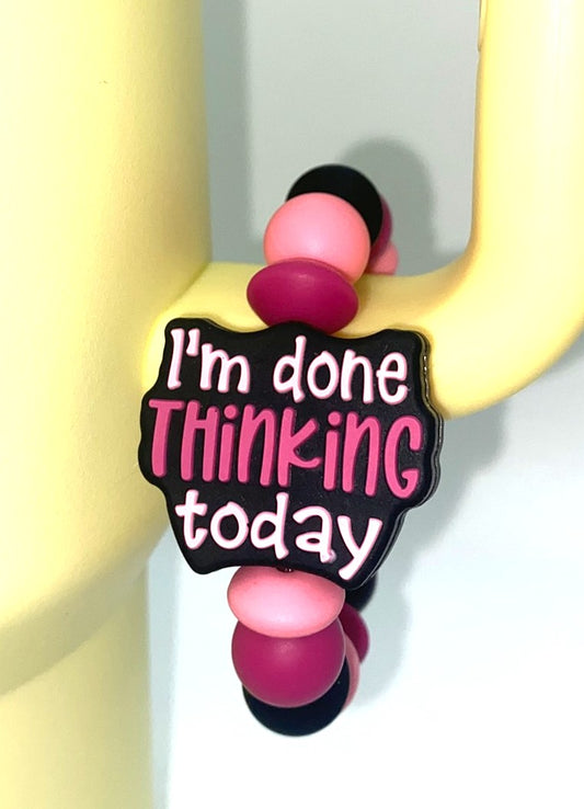 I'm Done Thinking Today Funny Stanley Tumbler Cup Handle Charm