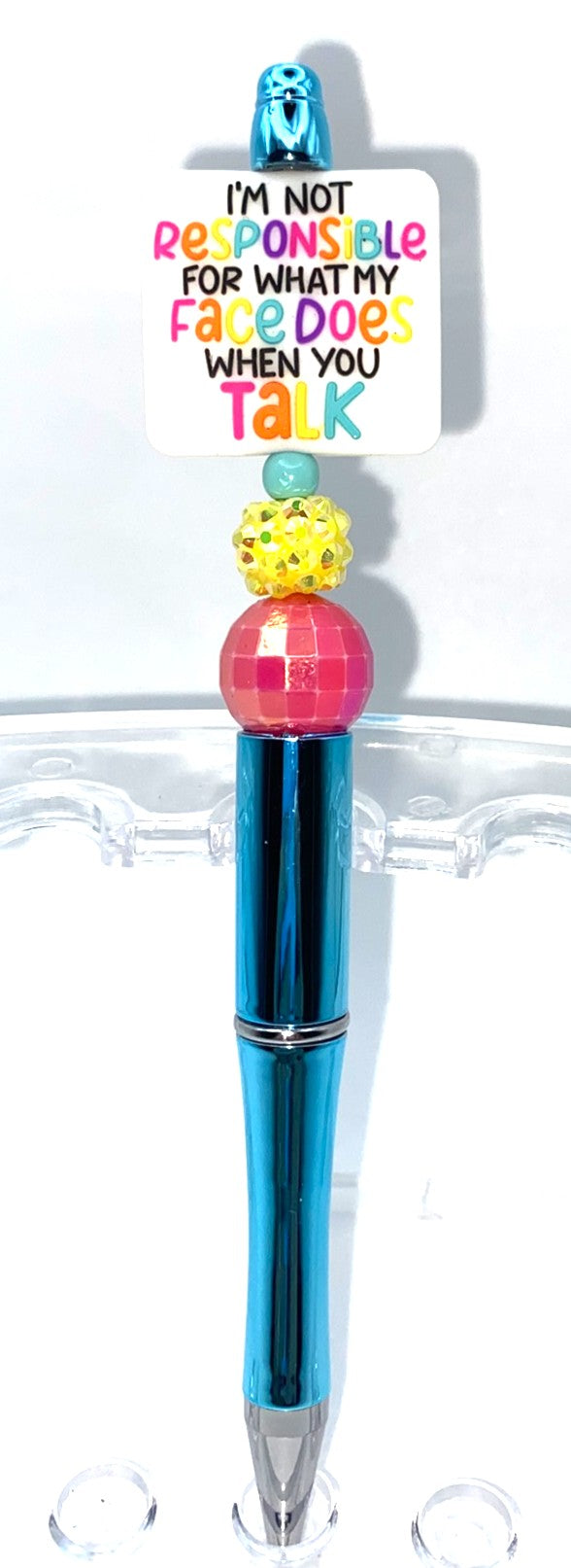 I'm Not Responsible For What My Face Does When You Talk funny Beaded Pen