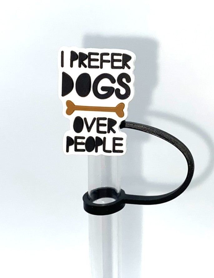I Prefer Dogs Over People Straw Topper