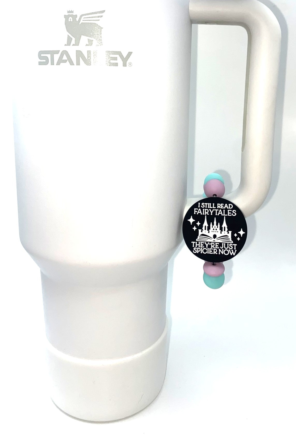 I Still Read Fairy Tales They're Just Spicier Now Stanley Tumbler Cup Handle Charm