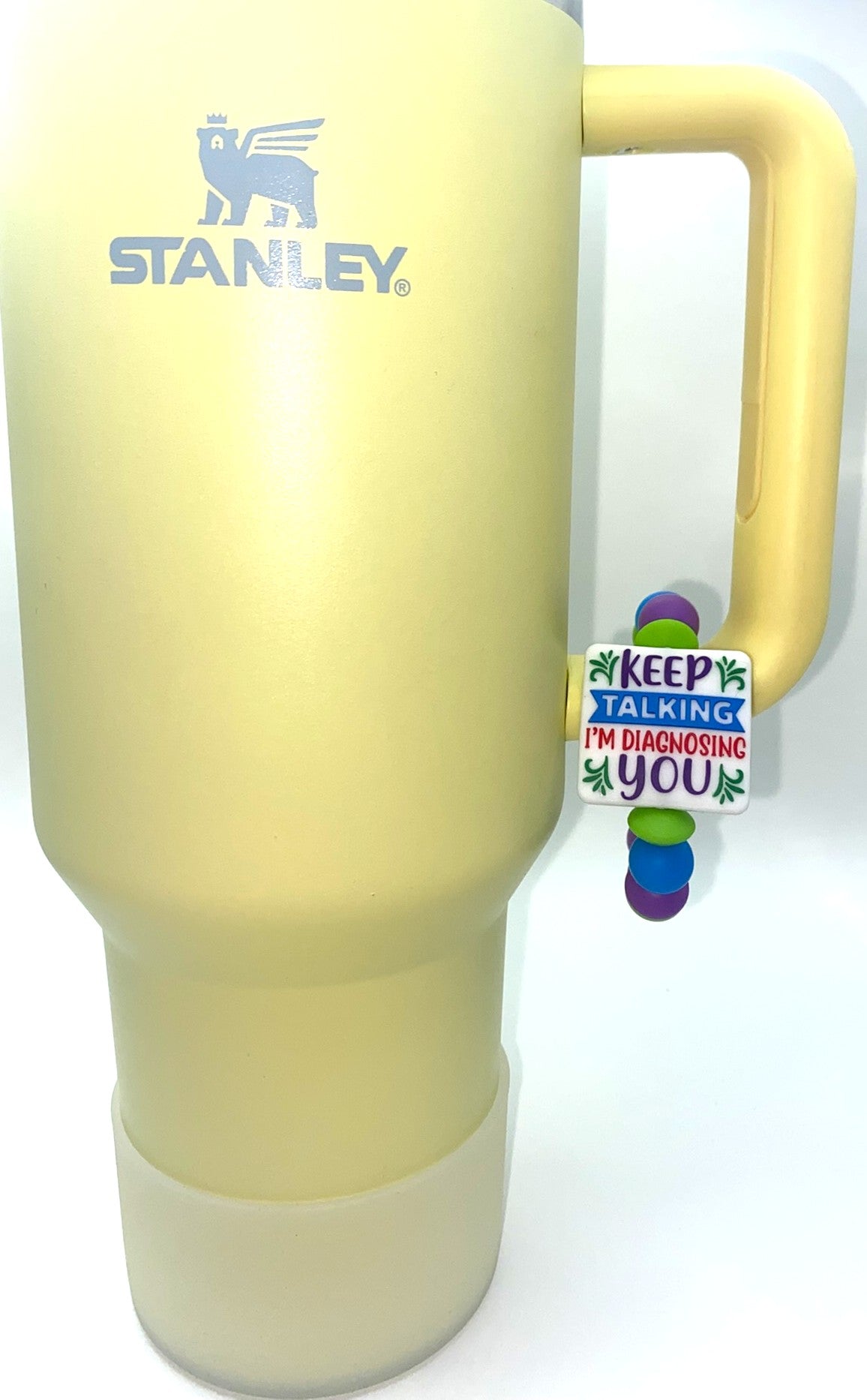 Keep Talkin I'm Diagnosing You Funny Stanley Tumbler Cup Handle Charm
