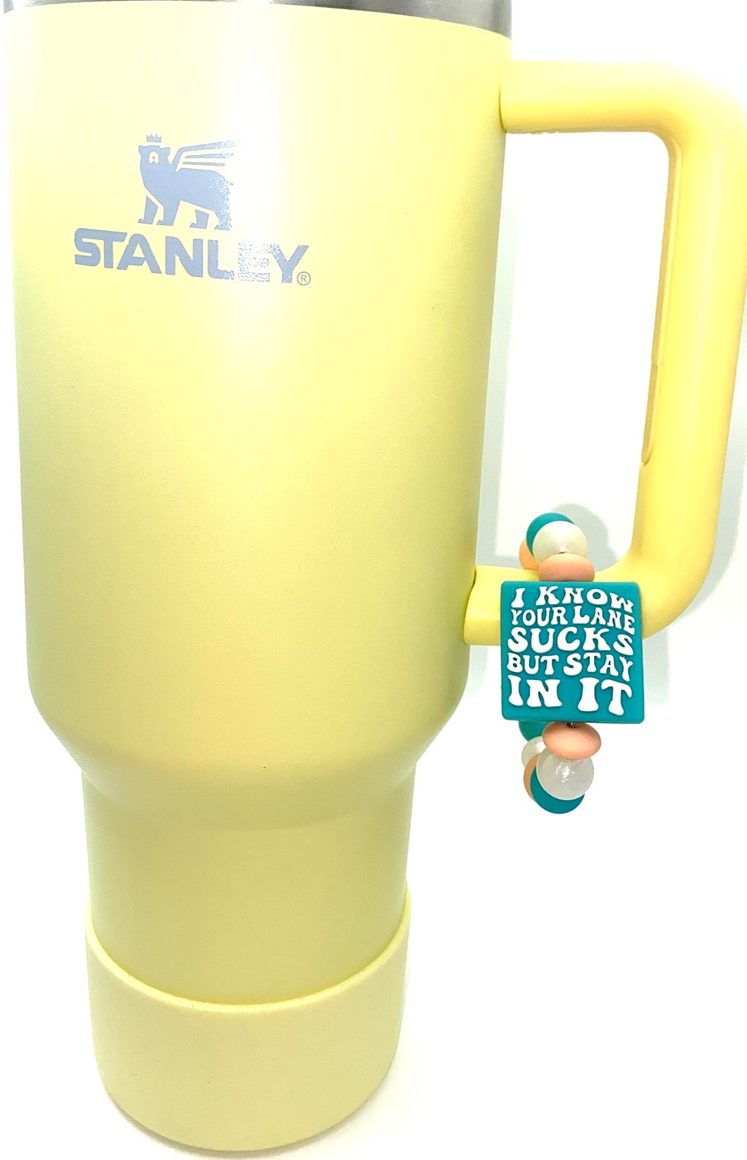 I Know Your Lane Sucks But Stay In It Stanley Tumbler Cup Handle Charm