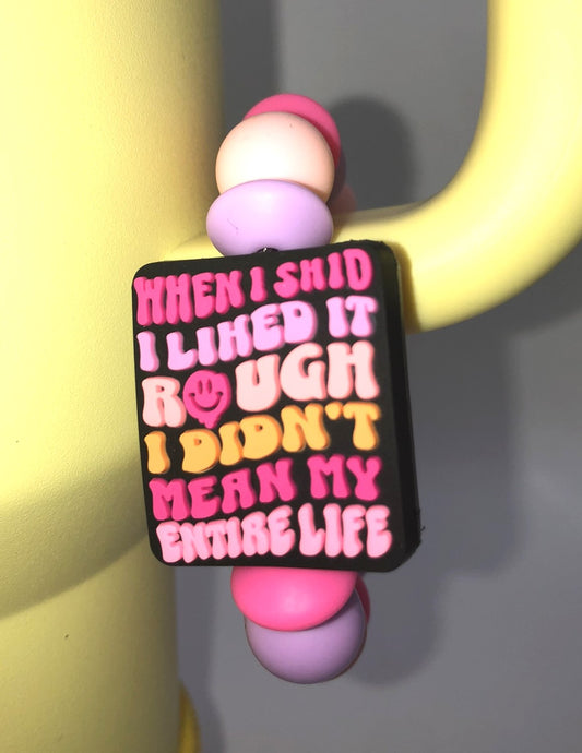 When I Said I Liked It Rough I Didn't Mean My Whole Life Stanley Tumbler Cup Handle Charm