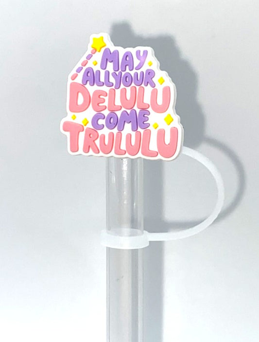 May All Your Delulu Come Trululu funny Straw Topper