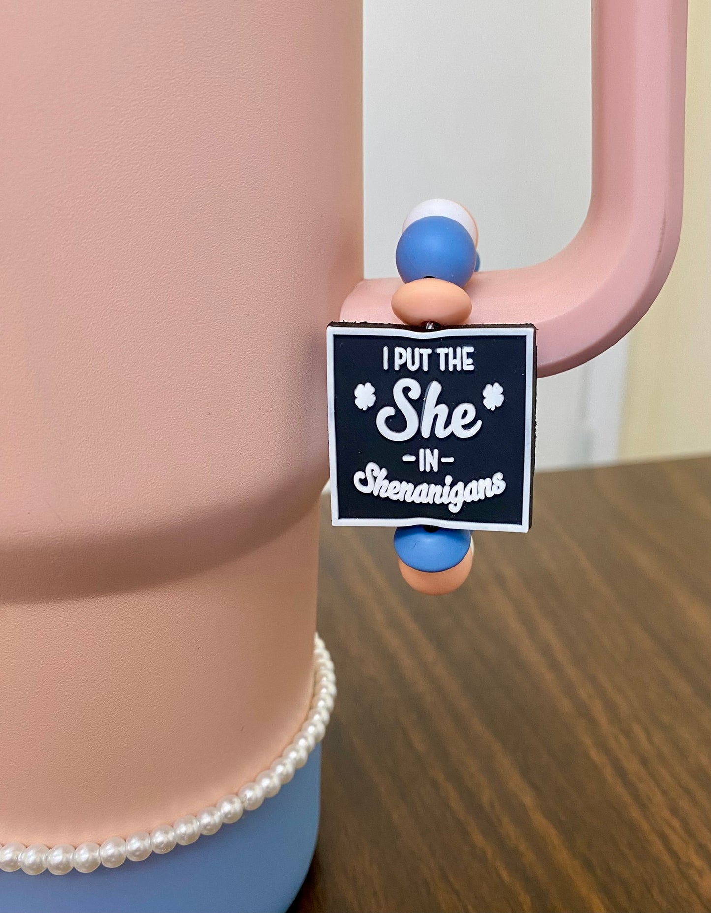I Put The SHE in Shenanigans Stanley Tumbler Cup Handle Charm