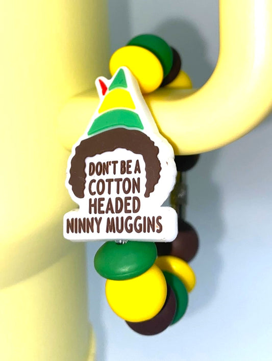 Elf Don't Be A Cotton Headed Ninny Muggins Christmas Stanley Tumbler Cup Handle Charm