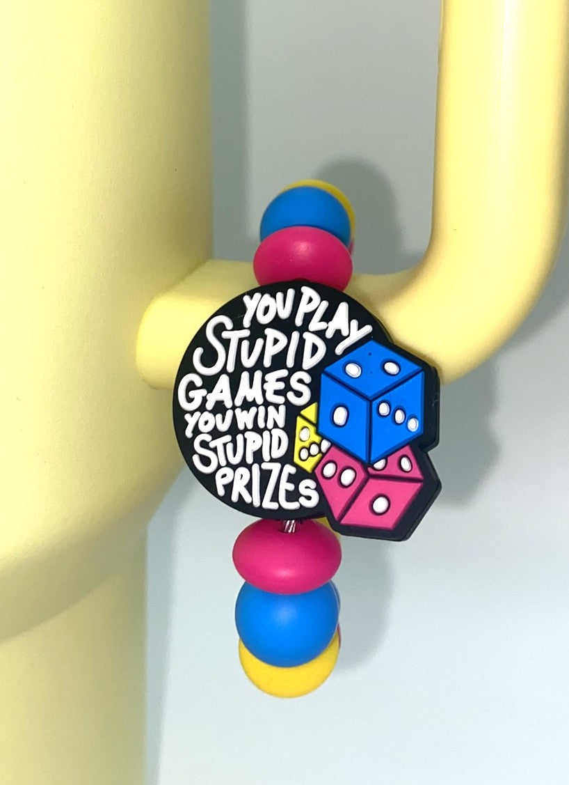 You Play Stupid Games You Win Stupid Prizes Stanley Tumbler Cup Handle Charm
