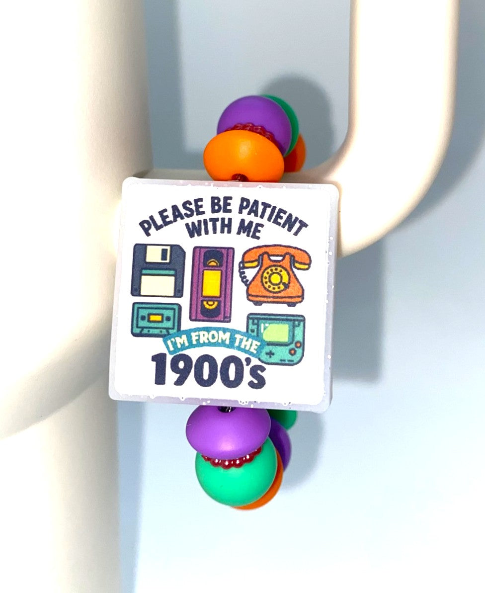 Please Be Patient With Me I'm From The 1900's Stanley Tumbler Cup Handle Charm