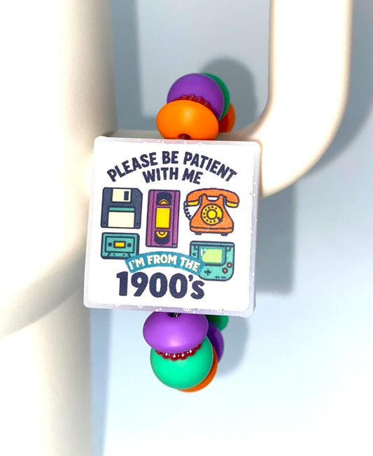 Please Be Patient With Me I'm From The 1900's Stanley Tumbler Cup Handle Charm