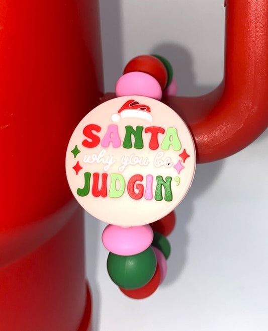 Santa Why You Be Judgin' funny Christmas Stanley Tumbler Cup Handle Charm
